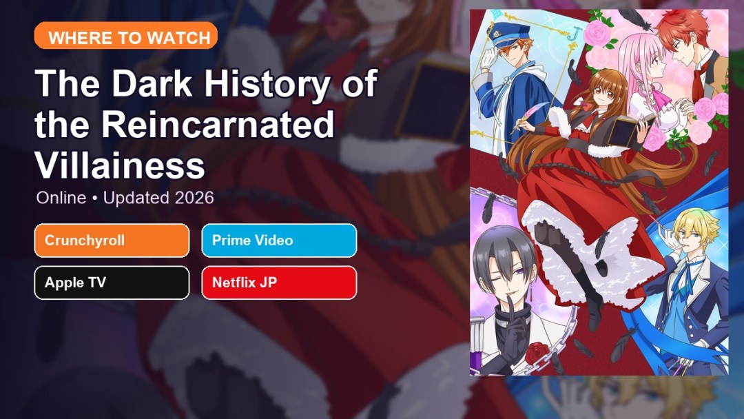Where to watch The Dark History of the Reincarnated Villainess online updated 2026 featured image