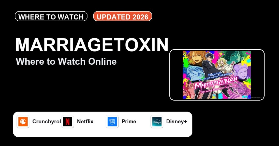 MARRIAGETOXIN where to watch online featured image with Crunchyroll, Netflix, Prime Video and Disney+ badges