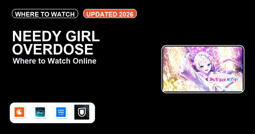 NEEDY GIRL OVERDOSE where to watch online featured image with official platform badges